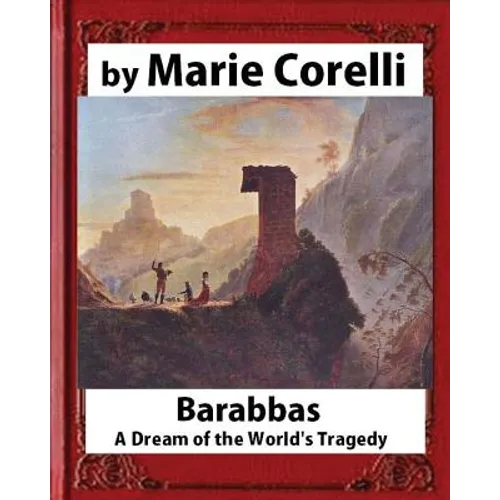 Barabbas, A Dream of the World's Tragedy (1893), by Marie Corelli - Paperback