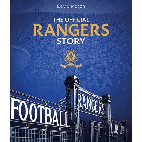 The Rangers Story: 150 Years of a Remarkable Football Club Volume 1 - Hardcover