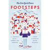 The New York Times: Footsteps: From Ferrante's Naples to Hammett's San Francisco, Literary Pilgrimages Around the World - Paperback