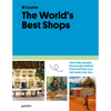 The World's Best Shops: How They Started, the People Behind Them, and How You Can Open One Too - Hardcover
