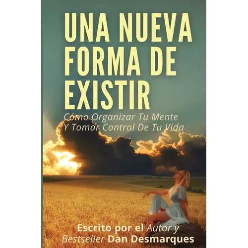 A New Way of Being / Una Nueva Forma de Existir: How to Rewire Your Brain and Take Control of Your Life / Cómo Organizar Tu Mente Y Tomar Control De T - Paperback