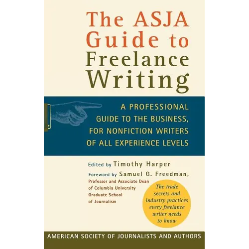 The Asja Guide to Freelance Writing: A Professional Guide to the Business, for Nonfiction Writers of All Experience Levels - Paperback