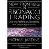 New Frontiers in Fibonacci Trading: Charting Techniques, Strategies, & Simple Applications - Hardcover