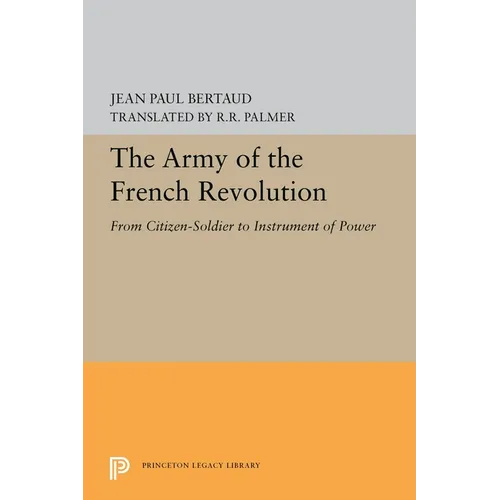 The Army of the French Revolution: From Citizen-Soldiers to Instrument of Power - Paperback