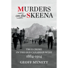 Murders on the Skeena: True Crime in the Old Canadian West, 1884-1914 - Paperback