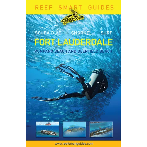 Reef Smart Guides Florida: Fort Lauderdale, Pompano Beach and Deerfield Beach: Scuba Dive. Snorkel. Surf. (Best Diving Spots in Florida) - Paperback