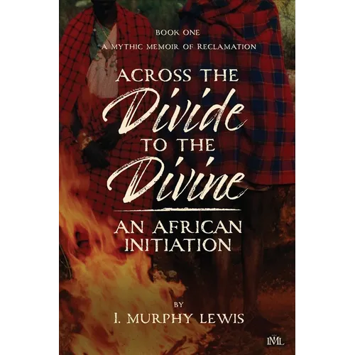 Across the Divide to the Divine: An African Initiation - Paperback