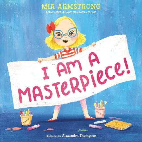 I Am a Masterpiece!: An Empowering Story about Inclusivity and Growing Up with Down Syndrome - Hardcover