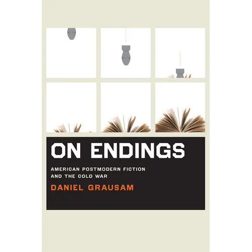 On Endings: American Postmodern Fiction and the Cold War - Paperback