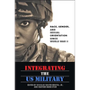 Integrating the US Military: Race, Gender, and Sexual Orientation Since World War II - Paperback