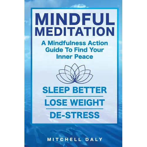 Mindful Meditation: Mindfulness Meditation Exercises and Action Guide To Find Your Inner Peace - Paperback