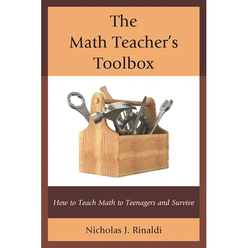 The Math Teacher's Toolbox: How to Teach Math to Teenagers and Survive - Paperback