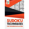 Sudoku Techniques for the Serious Players - Paperback