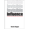 Invisible Influence: The Power to Persuade Anyone, Anytime, Anywhere - Hardcover