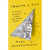 Imagine a City: A Pilot's Journey Across the Urban World - Hardcover