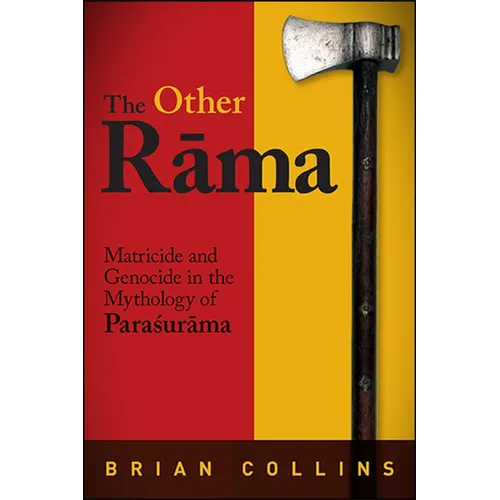The Other Rāma: Matricide and Genocide in the Mythology of Paraśurāma - Paperback