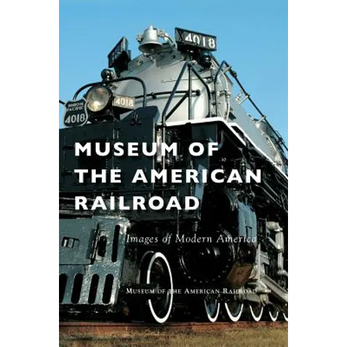 Museum of the American Railroad - Hardcover