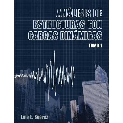 Analisis de Estructuras con Cargas Dinamicas: Tomo I: Sistemas de un Grado de Libertad - Paperback