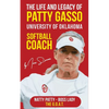 The Life and Legacy of Patty Gasso: University of Oklahoma Softball Coach - Paperback