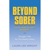 Beyond Sober: You Put Down the Booze Now What? - Paperback