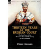 Thirteen Years at the Russian Court: the Last Years of the Romanov Tsar and His Family by an Eyewitness - Hardcover