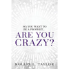 So, You Want to be a Prophet...: Are You Crazy? - Paperback