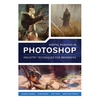 Digital Painting in Photoshop: Industry Techniques for Beginners: A Comprehensive Introduction to Techniques and Approaches - Paperback