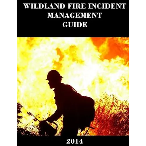 Wildland Fire Incident Management Guide (2014) - Paperback