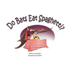 Do Bats Eat Spaghetti? - Paperback