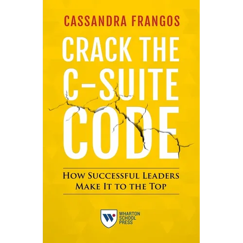 Crack the C-Suite Code: How Successful Leaders Make It to the Top - Paperback
