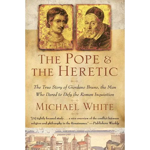 The Pope and the Heretic: The True Story of Giordano Bruno, the Man Who Dared to Defy the Roman Inquisition - Paperback