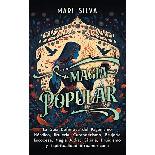 Magia popular: La guía definitiva del paganismo nórdico, brujería, curanderismo, brujería escocesa, magia judía, Cábala, druidismo y espiritualidad af - Hardcover