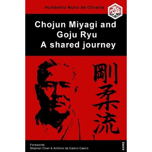 Chojun Miyagi and Goju Ryu: A shared journey - Paperback