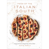 Food of the Italian South: Recipes for Classic, Disappearing, and Lost Dishes: A Cookbook - Hardcover