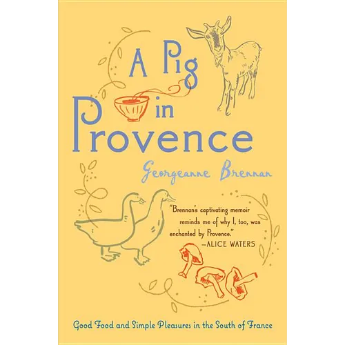 A Pig in Provence: Good Food and Simple Pleasures in the South of France - Paperback