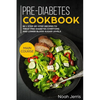Pre-Diabetes Cookbook: Main Course - 80 + Step-By-Step Recipes to Treat Pre-Diabetes Symptoms and Lower Blood Sugar Levels (Proven Insulin Re - Paperback