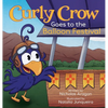 Curly Crow Goes to the Balloon Festival: A Children's Book About Facing Fear for Kids Ages 4-8 - Hardcover