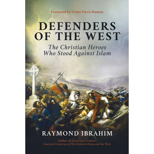 Defenders of the West: The Christian Heroes Who Stood Against Islam - Hardcover