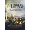 Defenders of the West: The Christian Heroes Who Stood Against Islam - Hardcover