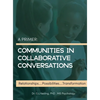 A Primer: Communities in Colloborative Conversations - Hardcover