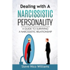 Dealing with A Narcissistic Personality: A Guide to Surviving A Narcissistic Relationship - Paperback