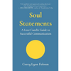 Soul Statements: A Love Coach's Guide to Successful Communication - Paperback