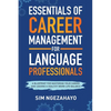 Essentials of Career Management for Language Professionals: A Blueprint for Mastering your Career and Leading a Healthy Work-Life Balance - Paperback