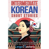 Intermediate Korean Short Stories: 12 Captivating Short Stories to Learn Korean & Grow Your Vocabulary the Fun Way! - Paperback