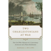 Two Charlestonians at War: The Civil War Odysseys of a Lowcountry Aristocrat and a Black Abolitionist - Hardcover