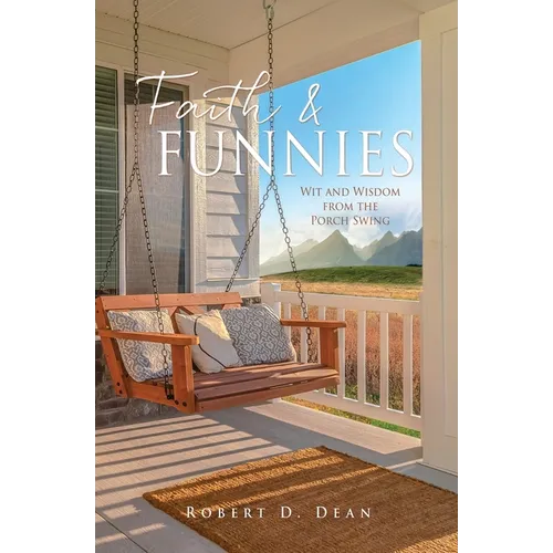 Faith & Funnies: Wit and Wisdom from the Porch Swing - Paperback