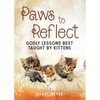 Paws to Reflect: Godly Lessons Best Taught by Kittens - Paperback