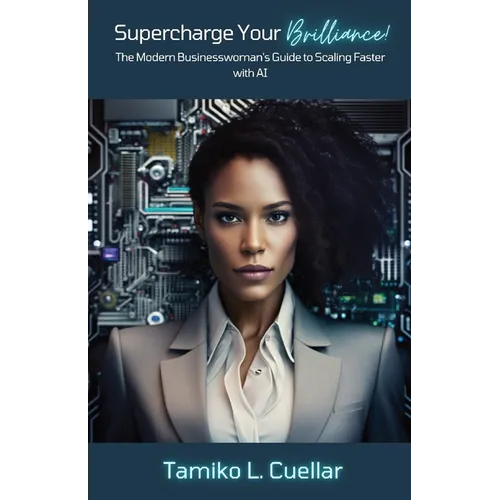 Supercharge Your Brilliance!: The Modern Businesswoman's Guide to Scaling Faster with AI - Paperback