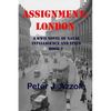 Assignment: London: A WWII Novel of Naval Intelligence and Spies - Paperback