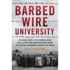 Barbed Wire University: The Untold Story of the Interned Jewish Intellectuals Who Turned an Island Prison into the Most Remarkable School in the World - Hardcover